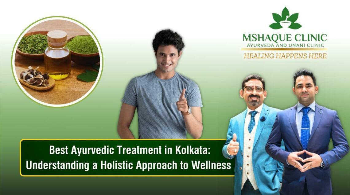 Best Ayurvedic Treatment in Kolkata: Understanding a Holistic Approach to Wellness
