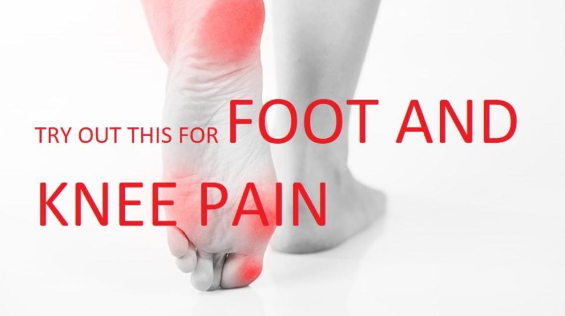Try Out This for Foot and Knee Pain