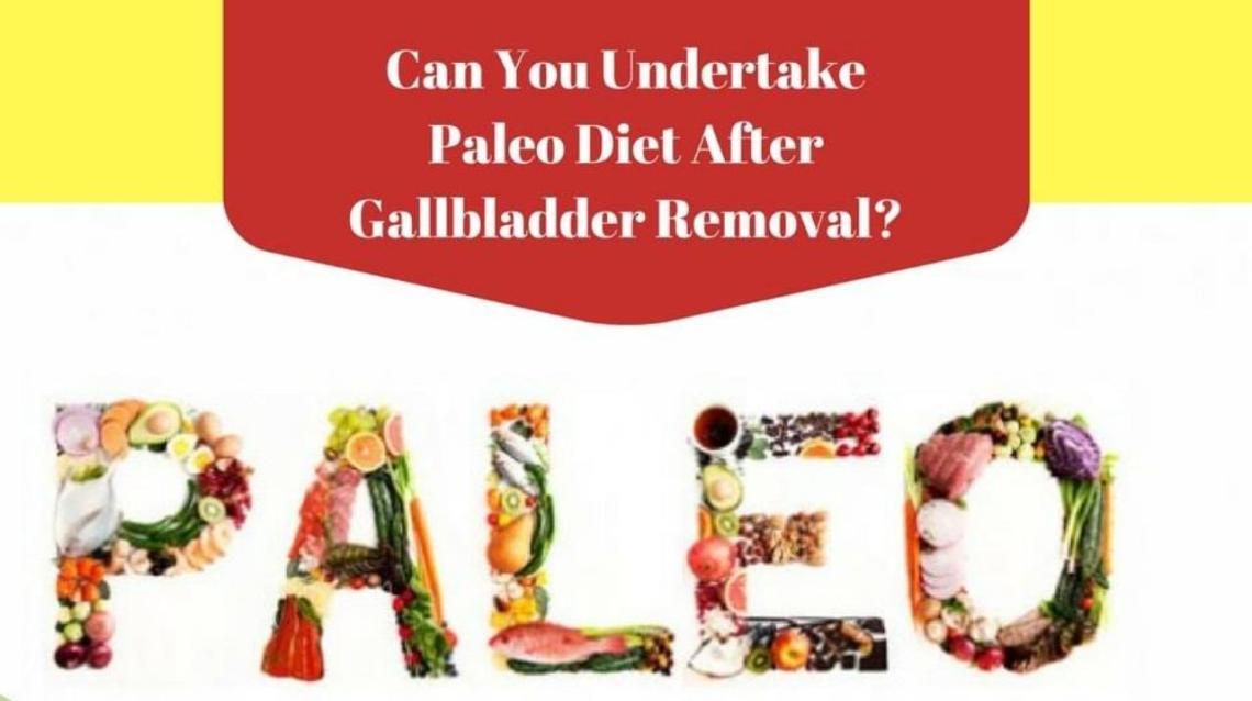 Can I Take Paleo Diet After Gallbladder Removal Surgery?