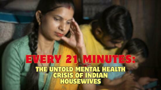 India’s Hidden Epidemic: Why Housewives Are Dying in Silence ?