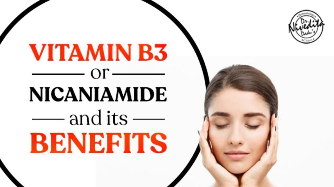 Vitamin B3 Or Nicaniamide And Its Benefits