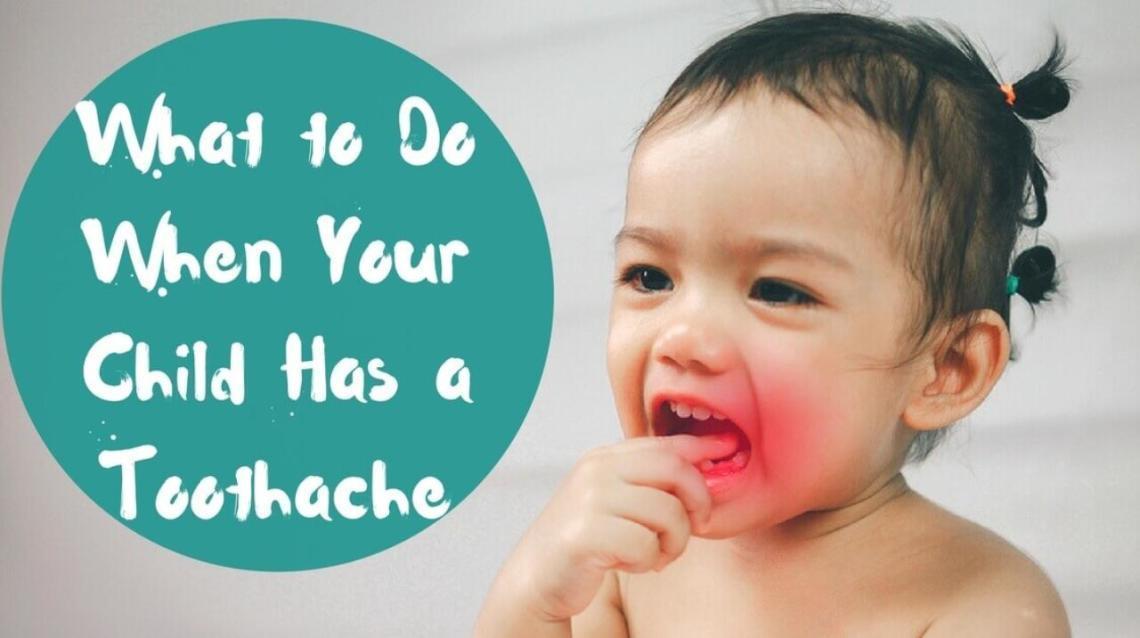What Should I Do if My Child Has a Toothache?