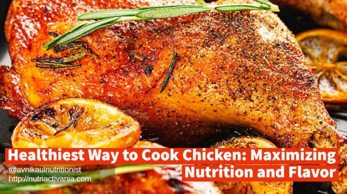 Healthiest Way to Cook Chicken Maximizing Nutrition and Flavour