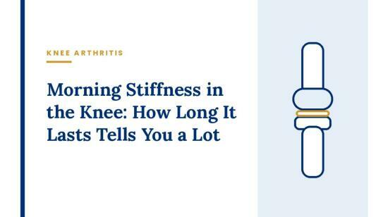 Morning Stiffness in the Knee: How Long It Lasts Tells You a Lot