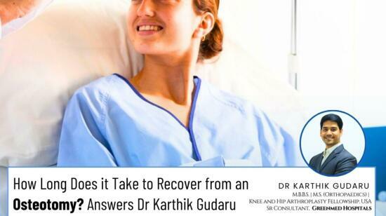 How Long Does It Take to Recover From an Osteotomy? Answers by Dr Karthik Gudaru