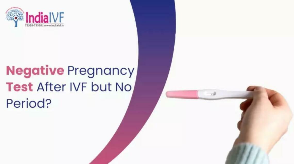 Negative Pregnancy Test After Ivf but No Period?