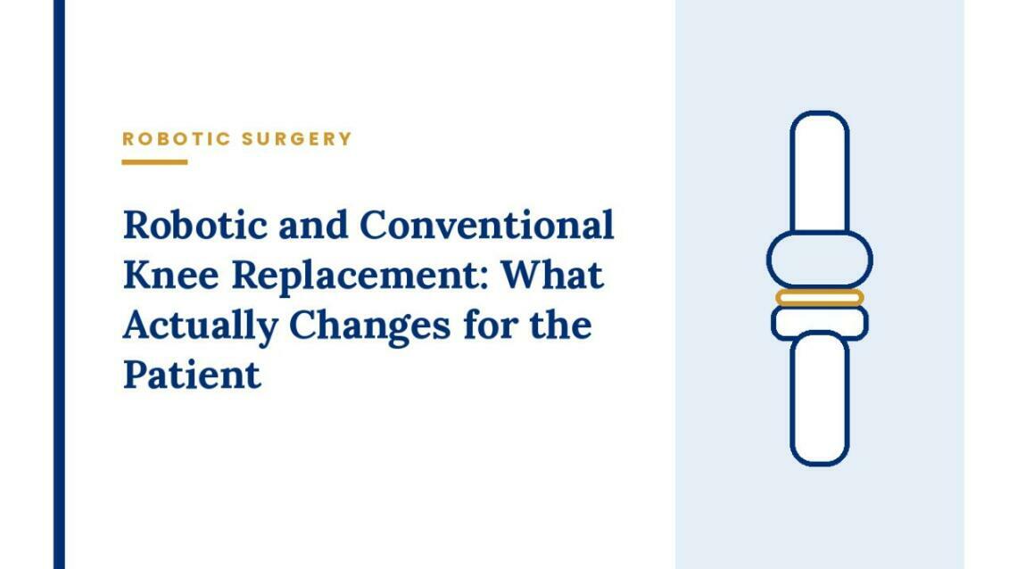 Robotic and Conventional Knee Replacement: What Actually Changes for the Patient
