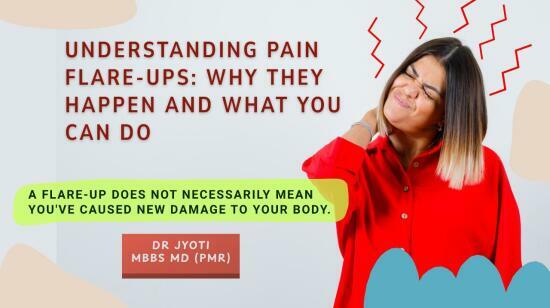Understanding Pain Flare-Ups: Why They Happen and What You Can Do