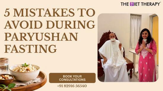 5 Mistakes to Avoid During Paryushan Fasting – Tips From the Diet Therapy