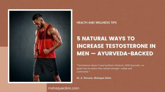 5 Natural Ways to Increase Testosterone in Men — Ayurveda-Backed