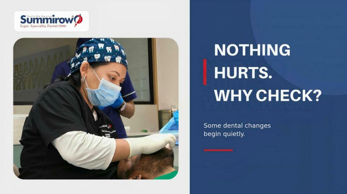 Why a Dental Check-Up Matters Even When Nothing Hurts