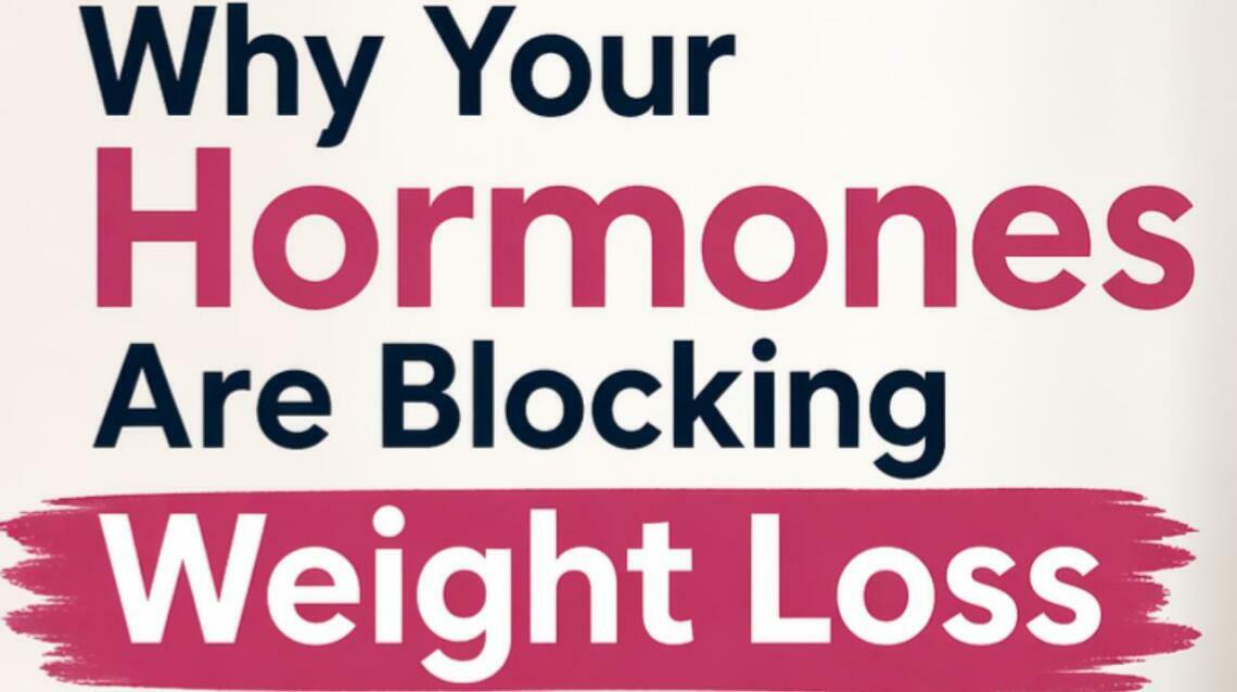 Why Your Hormones Are Blocking Weight Loss