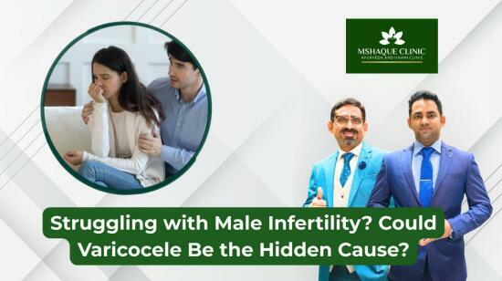 Struggling With Male Infertility? Could Varicocele Be the Hidden Cause?