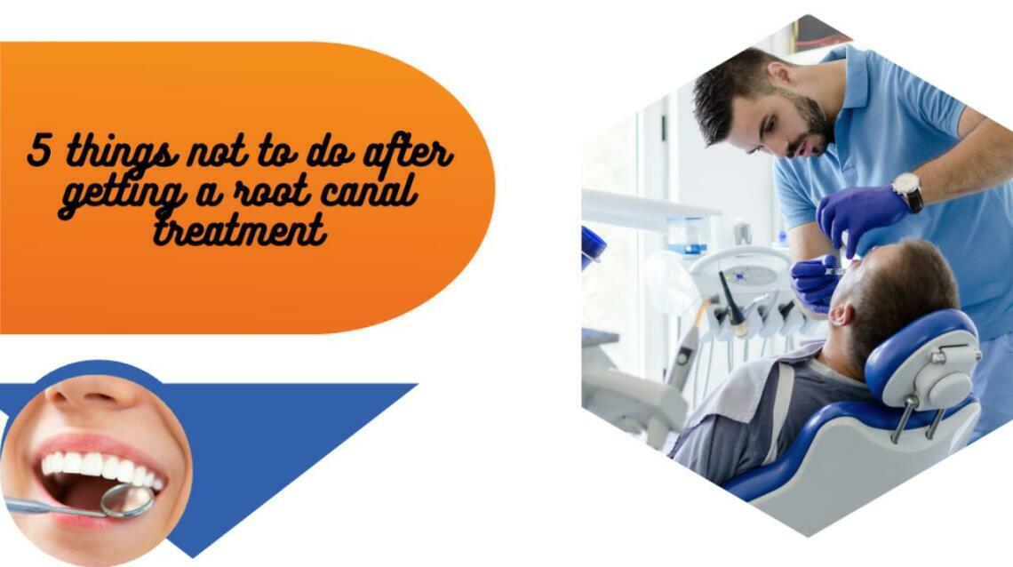 5 Things Not to Do After Getting a Root Canal Treatment