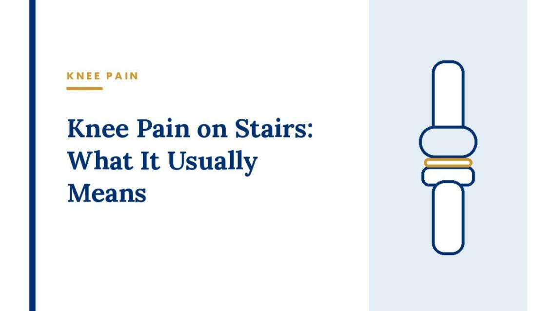 Knee Pain on Stairs: What It Usually Means