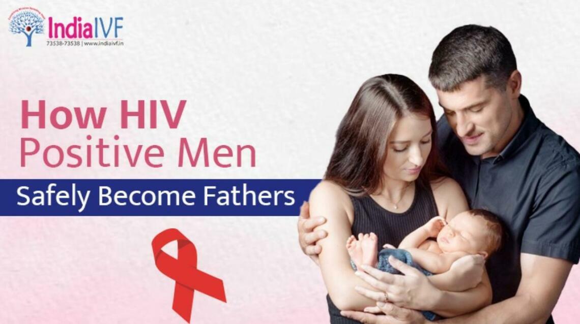 How Hiv Positive Men Safely Become Fathers