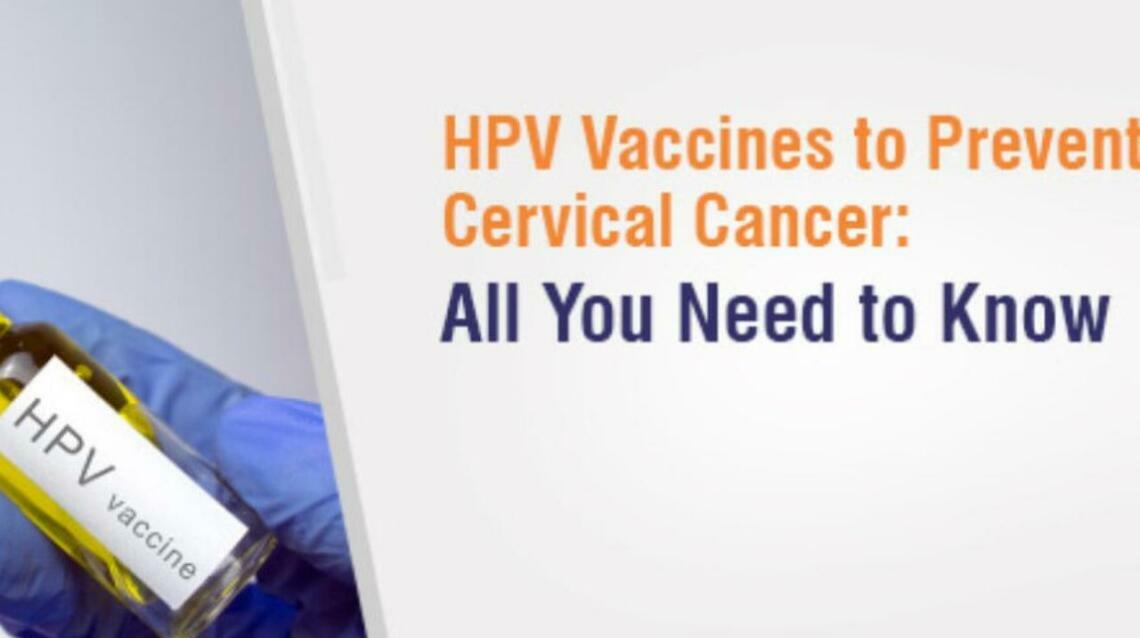 Hpv Vaccines to Prevent Cervical Cancer: All You Need to Know
