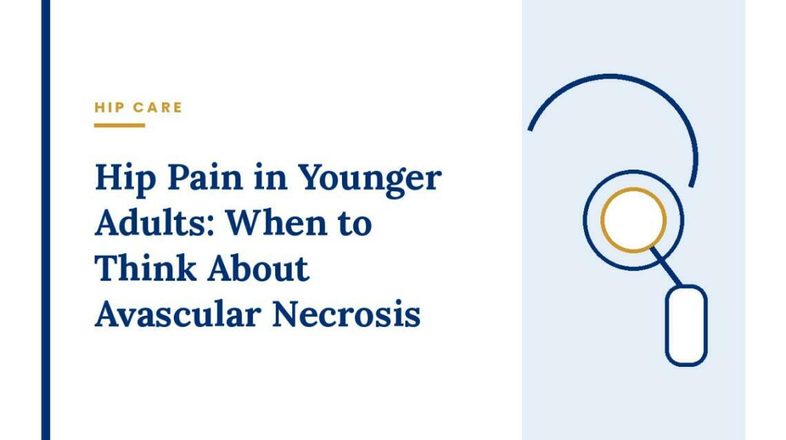 Hip Pain in Younger Adults: When to Think About Avascular Necrosis