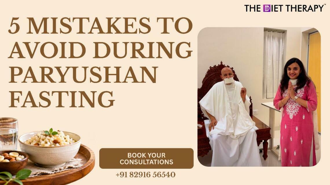 5 Mistakes to Avoid During Paryushan Fasting – Tips From the Diet Therapy