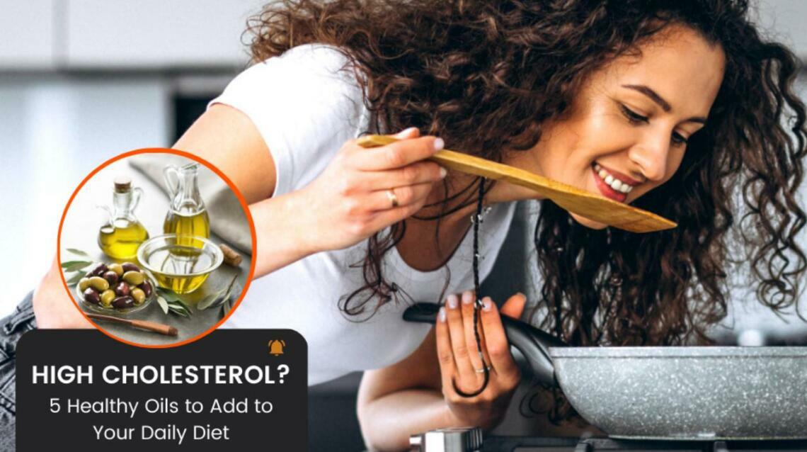 Suffering From High Cholesterol? 5 Healthy Oils to Add to Your Daily Diet
