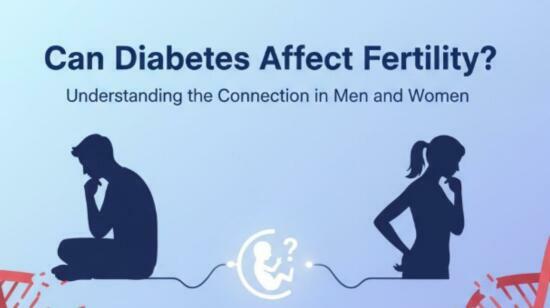 Can Diabetes Affect Fertility? Understanding the Connection in Men and Women