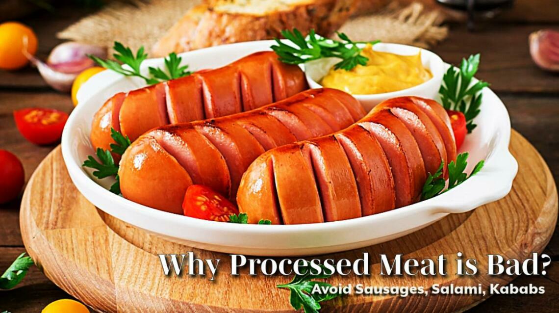 Avoid Sausages, Salami, and Kababs – Why Processed Meat Is Bad?