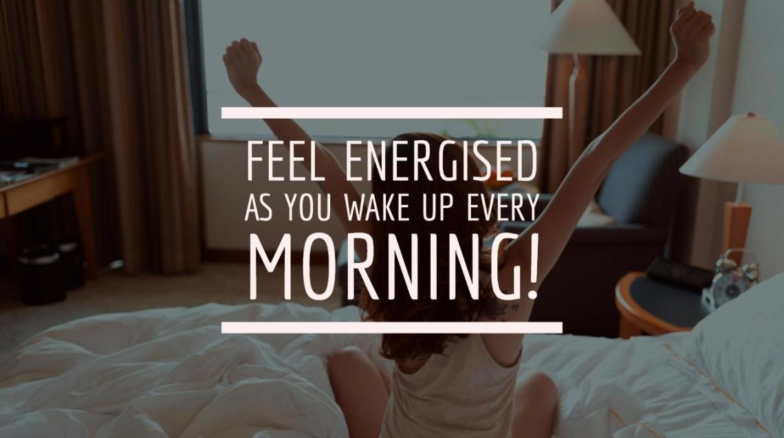 3 Tips to Wake Up Feeling Fresh Every Morning!