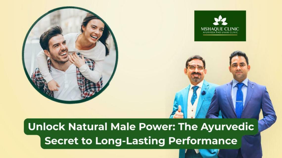 Unlock Natural Male Power: The Ayurvedic Secret to Long-Lasting Performance