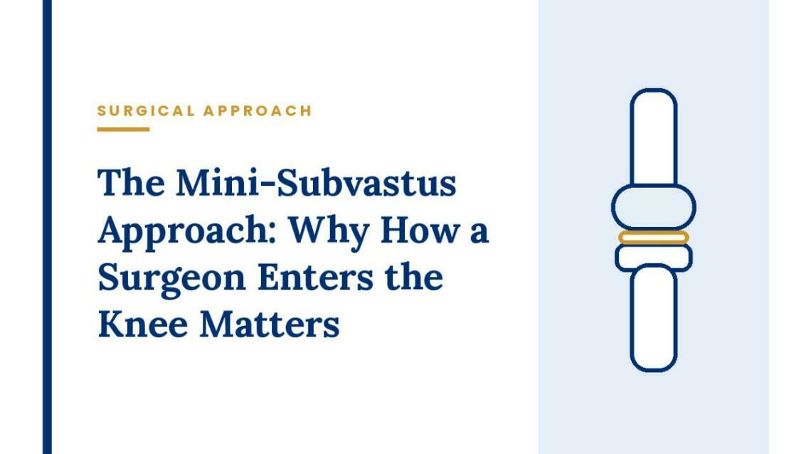 The Mini-Subvastus Approach: Why How a Surgeon Enters the Knee Matters