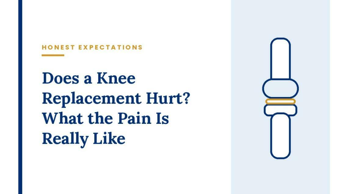 Does a Knee Replacement Hurt? What the Pain Is Really Like