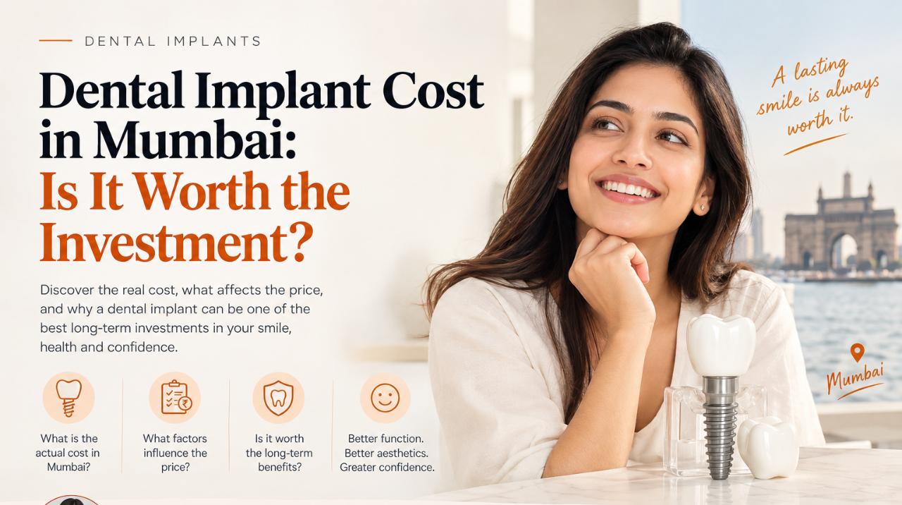 Dental Implant Cost in Mumbai: Is It Worth the Investment?