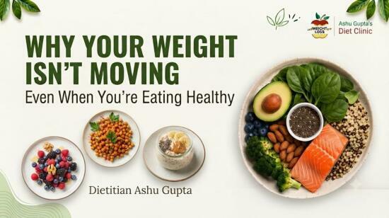 Why Your Weight Isn’t Moving Even When You’re Eating Healthy