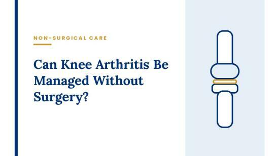 Can Knee Arthritis Be Managed Without Surgery?