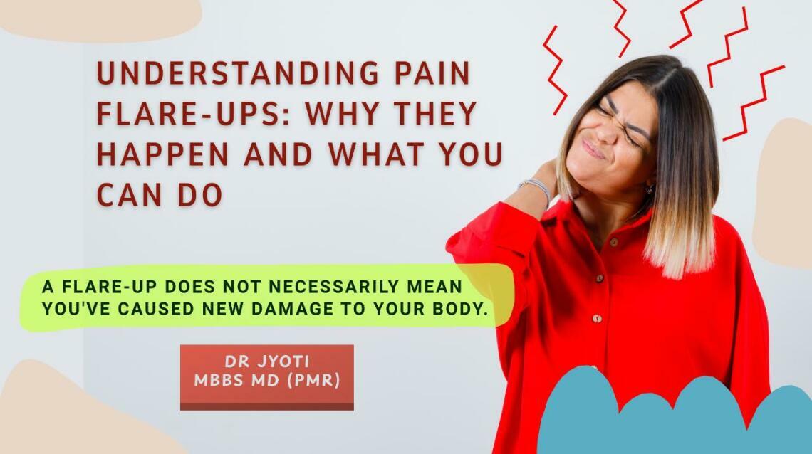 Understanding Pain Flare-Ups: Why They Happen and What You Can Do